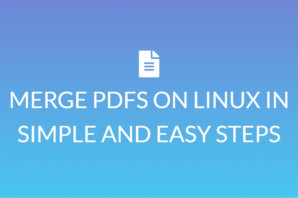 MERGE PDFS ON LINUX IN SIMPLE AND EASY STEPS